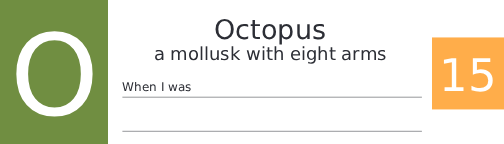 O · Octopus — a mollusk with eight arms